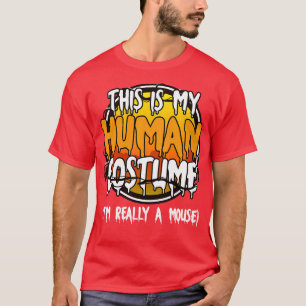 This Is My Human Costume Im Really A Mouse Funny L T-Shirt