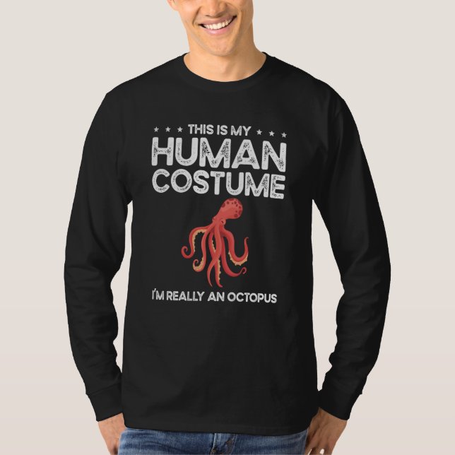 This Is My Human Costume I'm Really A Octopuses Sq T-Shirt (Front)