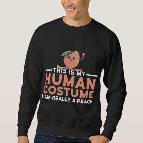 This Is My Human Costume Im Really A Peach Hallow Sweatshirt