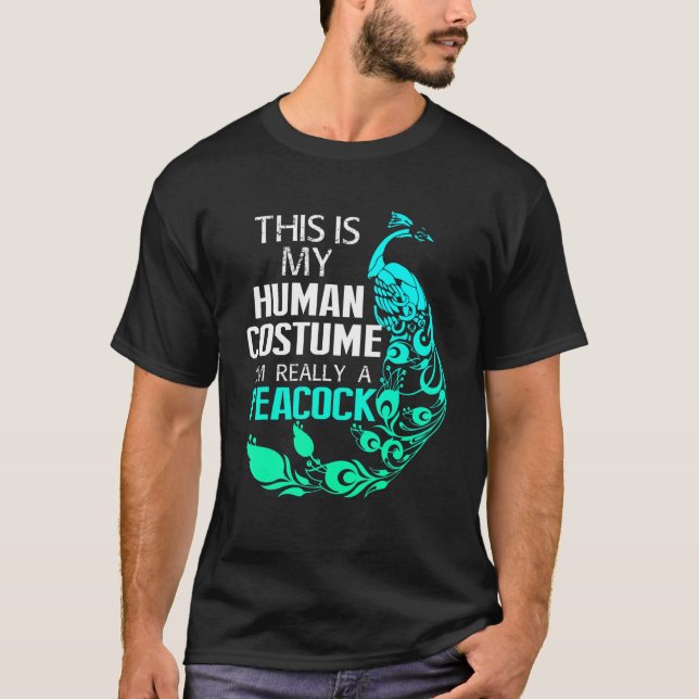 This Is My Human Costume Im Really A Peacock T-Shirt (Front)