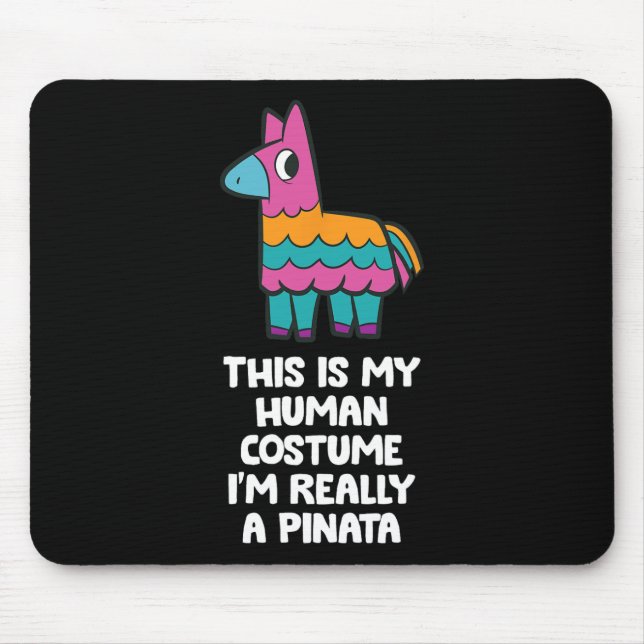 This Is My Human Costume I'm Really A Pinata  Mouse Pad (Front)