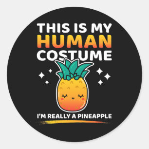 This Is My Human Costume Im Really A Pineapple Hal Classic Round Sticker