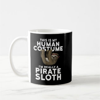 This is My Human Costume I'm Really a Pirate Sloth Coffee Mug