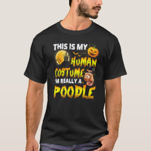 This Is My Human Costume I'm Really A Poodle Witch T-Shirt