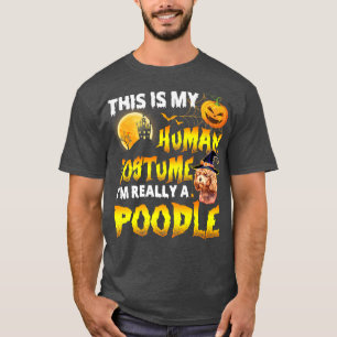 This Is My Human Costume I'm Really A Poodle Witch T-Shirt