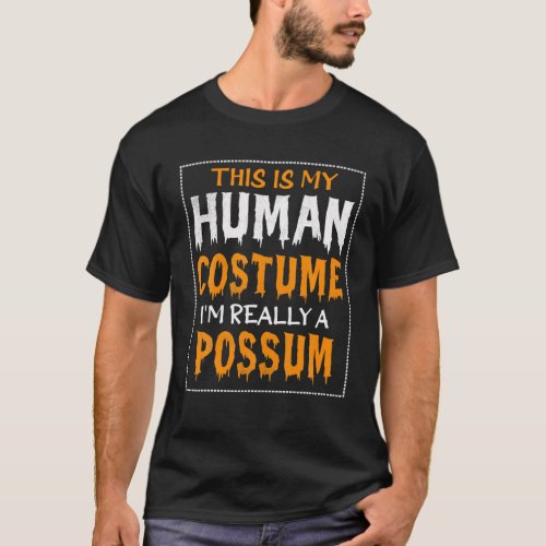 This Is My Human Costume Im Really A Possum Hallo T_Shirt