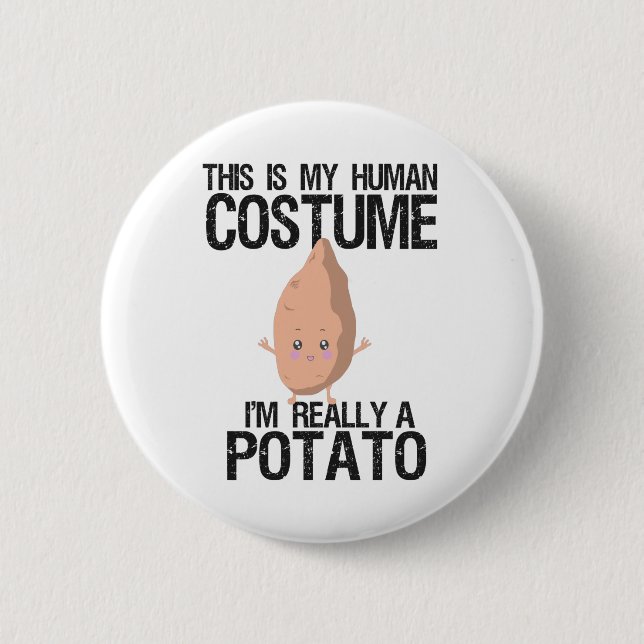 This is my Human Costume i'm really a Potato  Gift Button (Front)