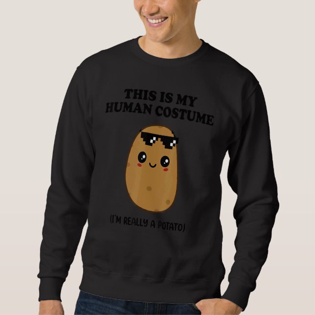 This is My Human Costume I'm Really a Potato Hallo Sweatshirt (Front)