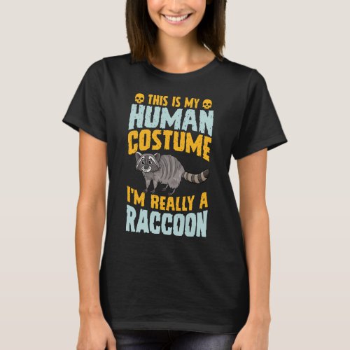 This Is My Human Costume Im Really A Raccoon Hall T_Shirt