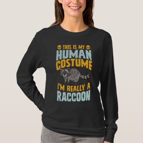 This Is My Human Costume Im Really A Raccoon Hall T_Shirt