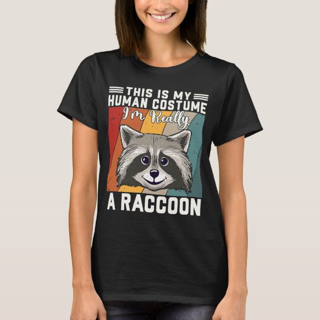 This Is My Human Costume I'm Really A Raccoon T-Shirt (Front)