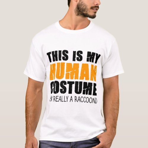 This Is My Human Costume Im Really A Raccoon T_Shirt