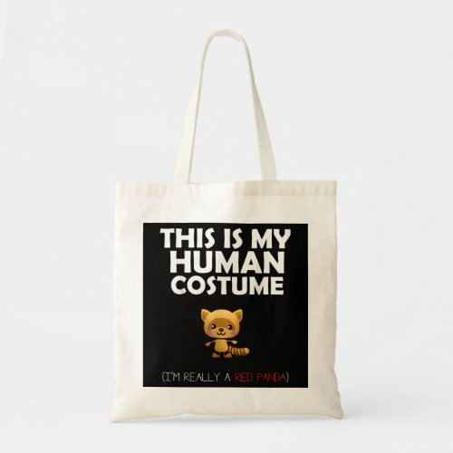 This Is My Human Costume Im Really A Red Panda Tote Bag