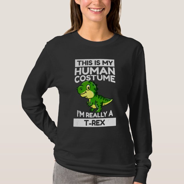 This Is My Human Costume I'm Really A Rex T-Shirt (Front)