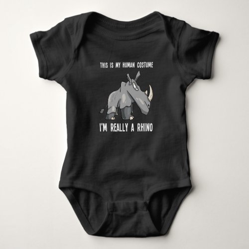 This Is My Human Costume Im Really A Rhino Lover Baby Bodysuit
