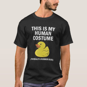 This Is My Human Costume I'm Really A Rubber Duck T-Shirt