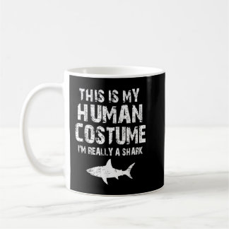 This Is My Human Costume I'm Really A Shark Coffee Mug