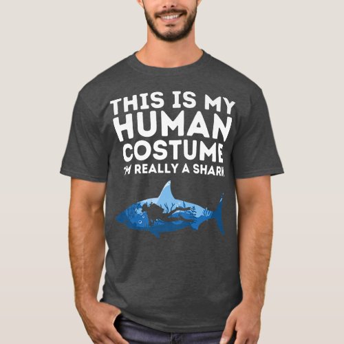 This Is My Human Costume Im Really A Shark T_Shirt