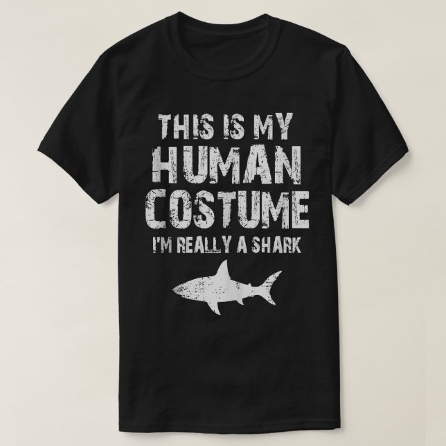 This Is My Human Costume I'm Really A Shark Tank T (Design Front)