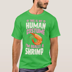 This Is My Human Costume I'm Really A Shrimp Hallo T-Shirt