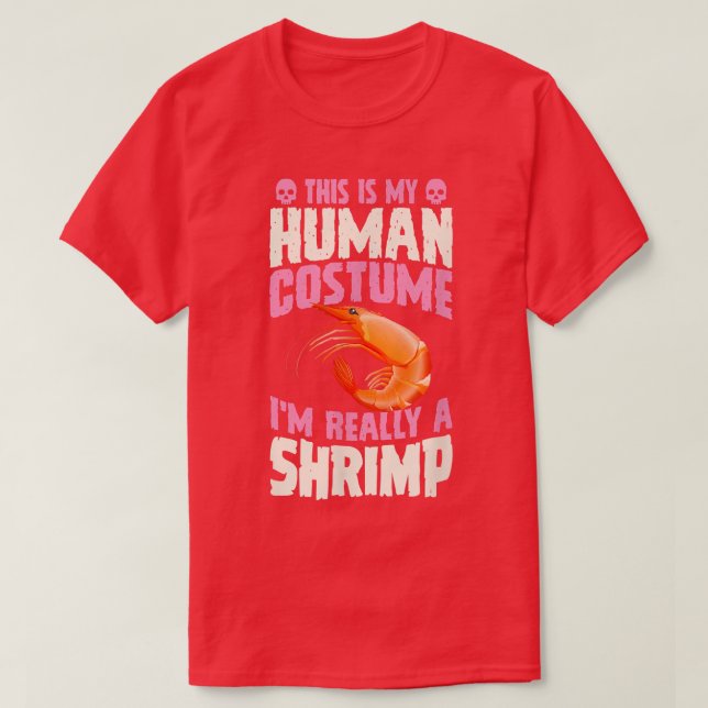 This Is My Human Costume Im Really A Shrimp Hallow T-Shirt (Design Front)