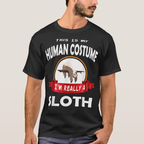 This Is My Human Costume Im Really A Sloth Cute  T_Shirt