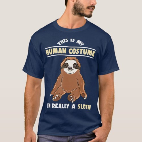 This Is My Human Costume Im Really A Sloth T_Shirt
