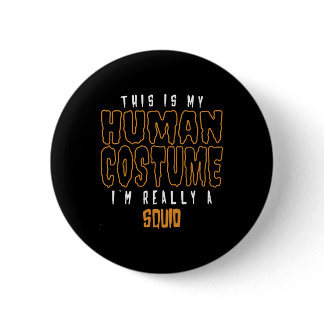 This Is My Human Costume I'm Really A Squid Lover  Button