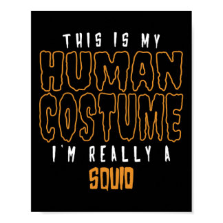 This Is My Human Costume I'm Really A Squid Lover  Poster