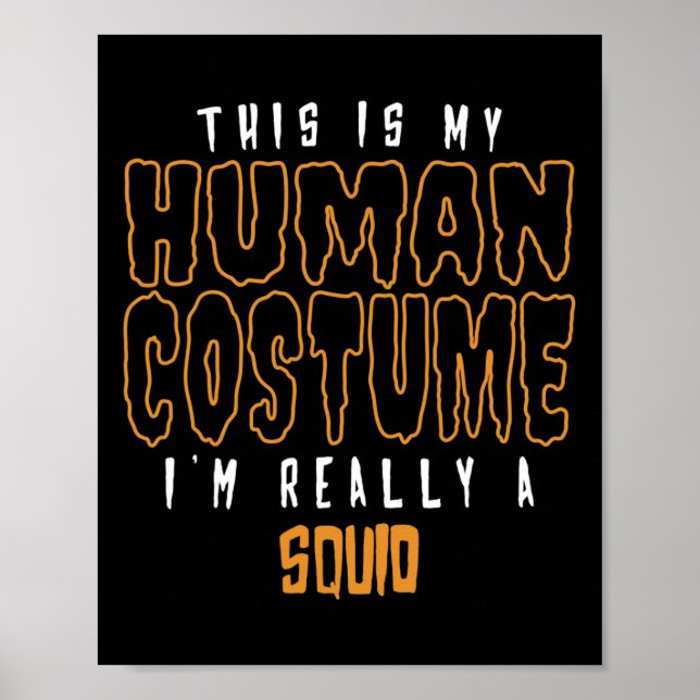 This Is My Human Costume I'm Really A Squid Lover  Poster (Front)