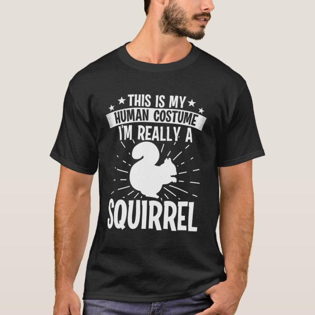 This Is My Human Costume I'M Really A Squirrel T-Shirt (Front)