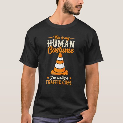 This Is My Human Costume Im Really A Traffic Cone T_Shirt