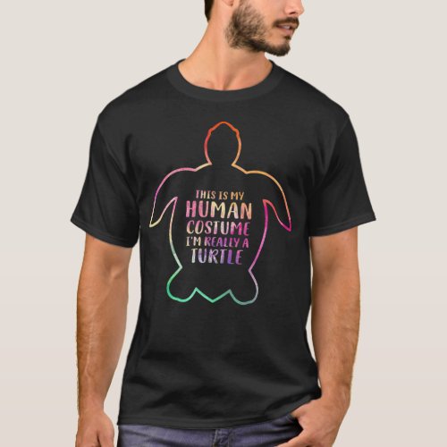 This Is My Human Costume Im Really A Turtle Funny T_Shirt