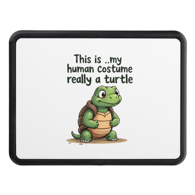 This Is My Human Costume I'm Really A Turtle T-Shi Hitch Cover (Front)
