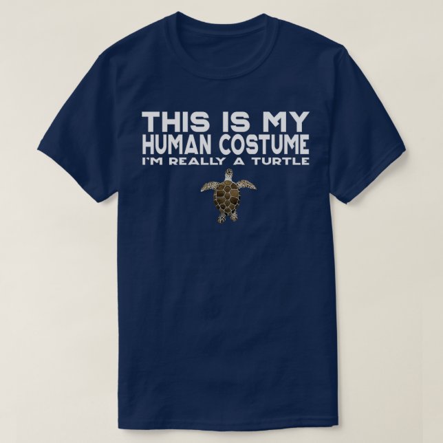 This Is My Human Costume Im Really A Turtleturtle  T-Shirt (Design Front)