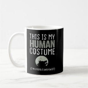 This Is My Human Costume I'm Really A Werewolf Coffee Mug