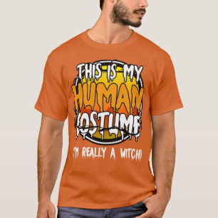 This Is My Human Costume Im Really A Witch Funny L T-Shirt