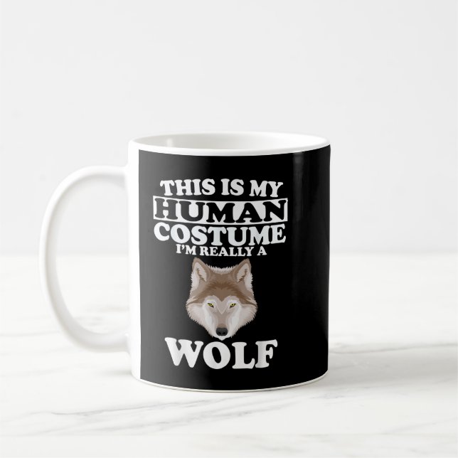 This is My Human Costume I'm Really A Wolf 1 Coffee Mug (Left)