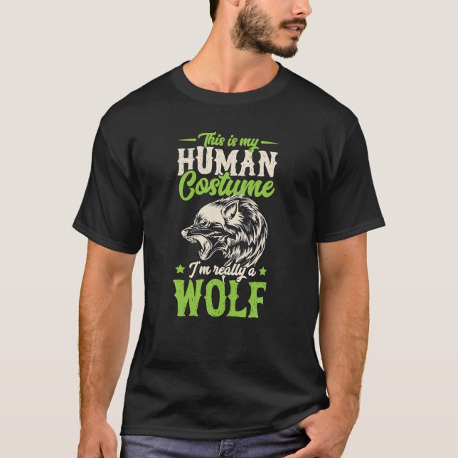 This Is My Human Costume I'm Really A Wolf Funny T-Shirt (Front)