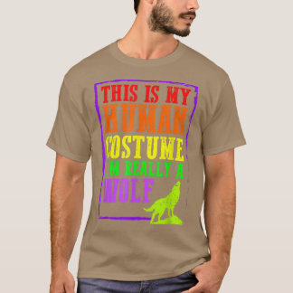 This Is My Human Costume I'm Really A Wolf Hallowe T-Shirt