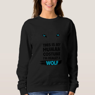 This Is My Human Costume I'm Really A Wolf Men Boy Sweatshirt