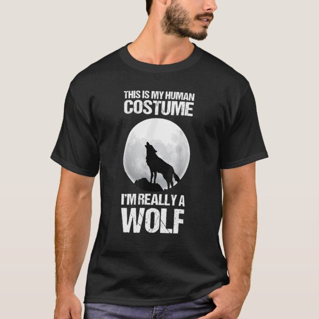 This Is My Human Costume I'm Really A Wolf    Wolf T-Shirt (Front)