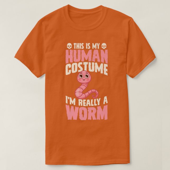 This Is My Human Costume I'm Really A Worm Hallowe T-Shirt (Design Front)