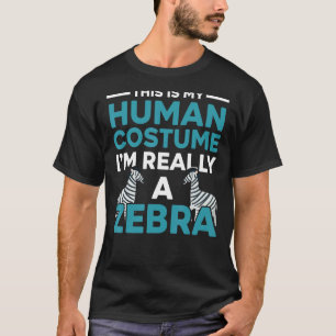 This Is My Human Costume I'm Really A Zebra Animal T-Shirt