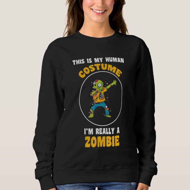 This Is My Human Costume I'm Really A Zombie  Hall Sweatshirt (Front)