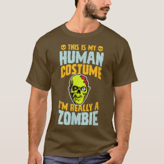 This Is My Human Costume Im Really A Zombie Hallow T-Shirt