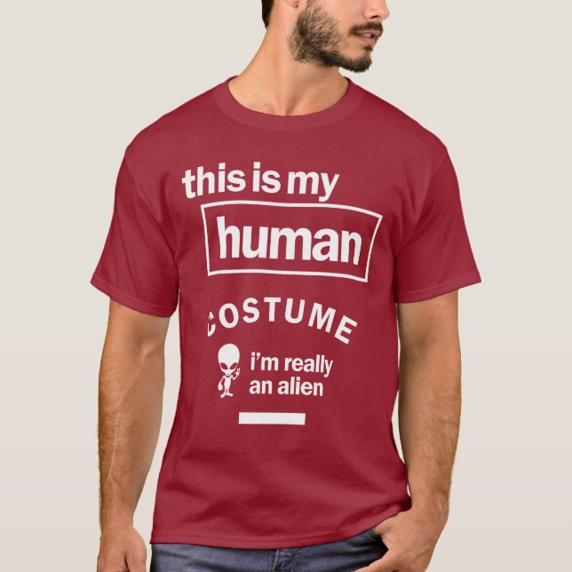 This Is My Human Costume I'm Really An Alien T-Shirt (Front)