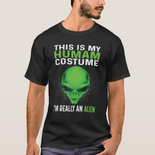 This Is My Human Costume I'm Really An Alien T-Shirt