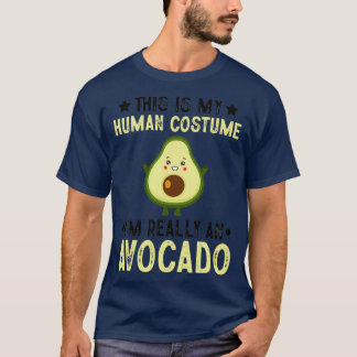 This is my human costume im really an avocado 2 T-Shirt