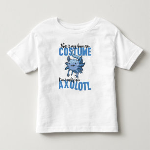 this is my human costume im really an axolotl toddler t-shirt